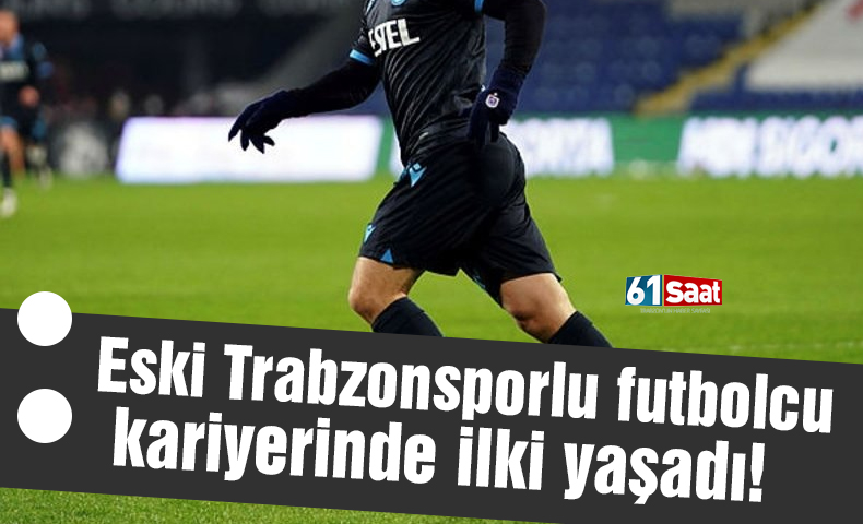 Eski Trabzonsporlu Kariyerinde Ilki Ya Ad Trabzon Haber Sayfasi