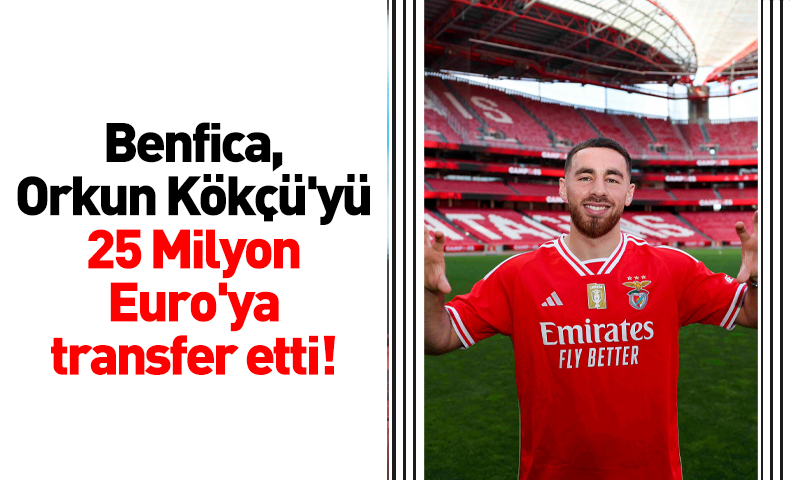 Benfica Orkun K K Y Milyon Euro Ya Transfer Etti Trabzon