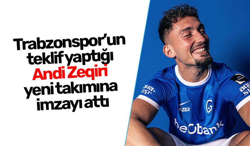 Trabzonsporun teklif yaptığı Andi Zeqiri yeni takımına imzayı attı