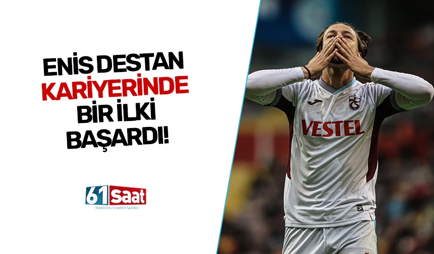 Enis Destan Kariyerinde Bir Ilki Ba Ard Trabzon Haber Sayfasi