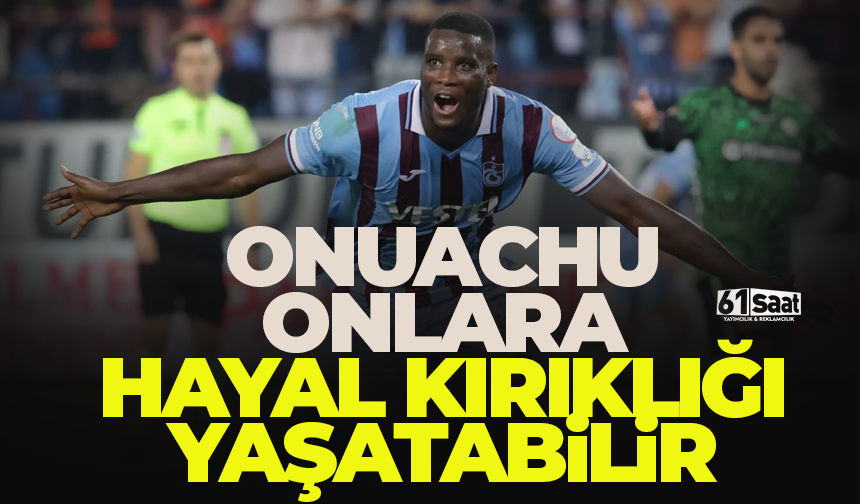 Onuachu Onlara Hayal K R Kl Ya Atabilir Trabzon Haber Sayfas