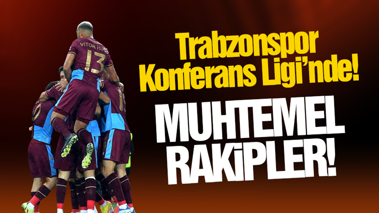 Trabzonspor Un Konferans Ligi Nde Muhtemel Rakipleri Belli Oldu