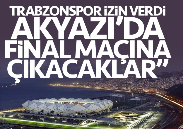 Trabzon Akyazıda Final Maçı Oynanacak Trabzon Haber Sayfasi