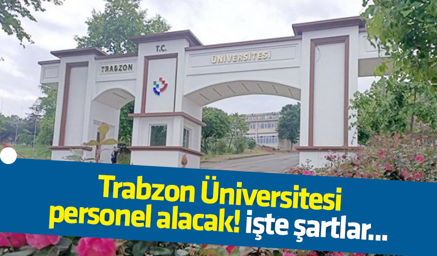 Trabzon Üniversitesi Sözleşmeli Personel Alımı Trabzon Haber Sayfasi 