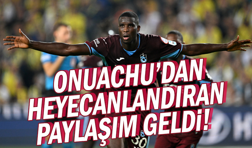 Onuachu'dan Heyecanlandıran Hamle Geldi! - Trabzon Haber Sayfası