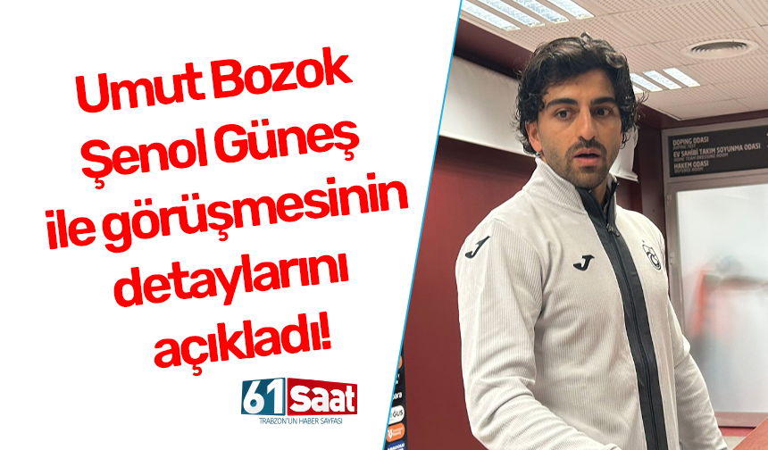 Umut Bozok Şenol Güneş ile görüşmesinin detaylarını açıkladı