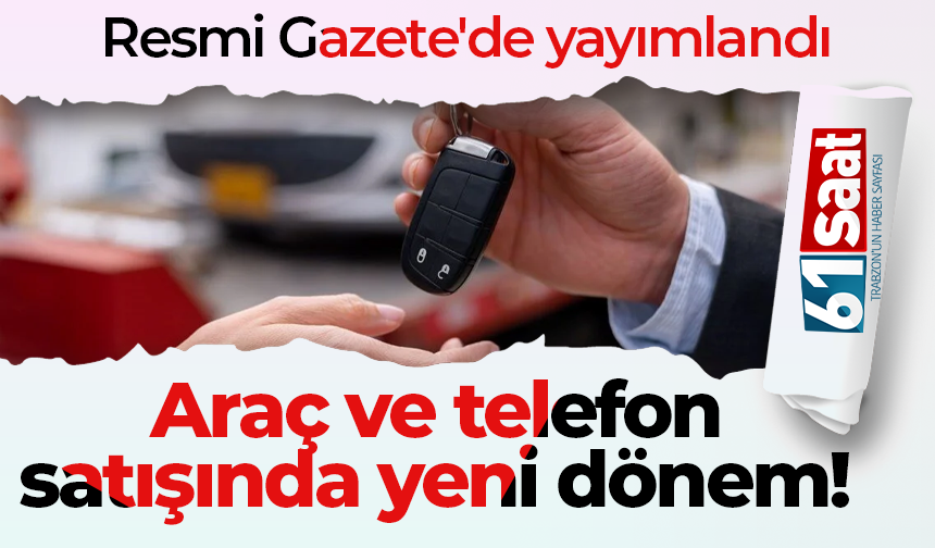 Araç ve telefon satışında yeni dönem!