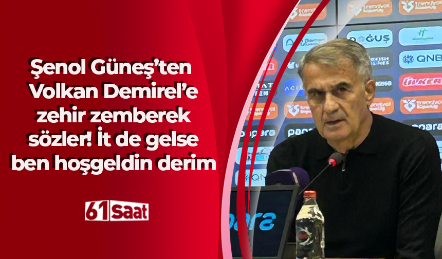 Şenol Güneş’ten Volkan Demirel’e zehir zemberek sözler! İt de gelse ben hoşgeldin derim