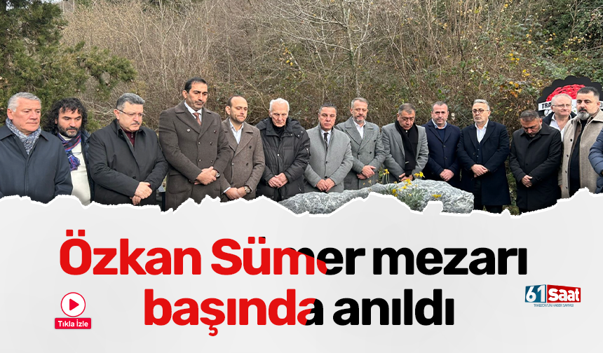 Özkan Sümer mezarı başında anıldı