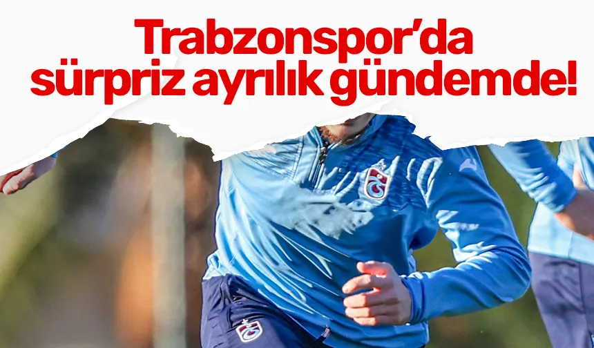 Trabzonspor'da sürpriz ayrılık gündeme geldi