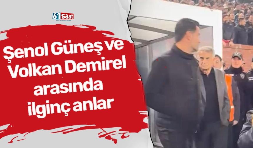 Şenol Güneş ile Volkan Demirel arasında ilginç anlar