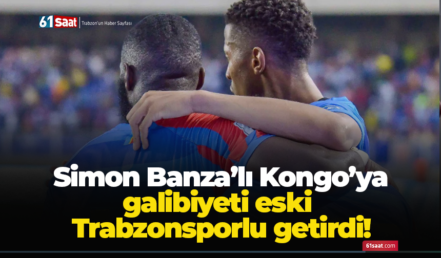 SimonBanza’lıCongo’ya元Trabzonsporluが勝利をもたらしました！
