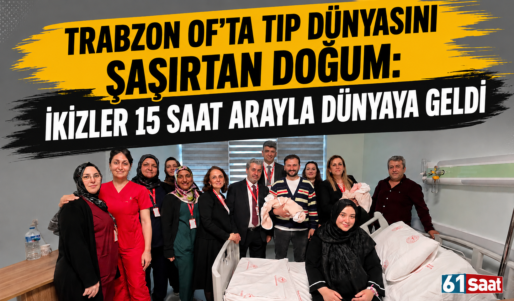 Trabzon Of’ta tıp dünyasını şaşırtan doğum: İkizler 15 saat arayla dünyaya geldi...