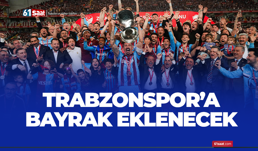 Trabzonspor'a bayrak eklenecek