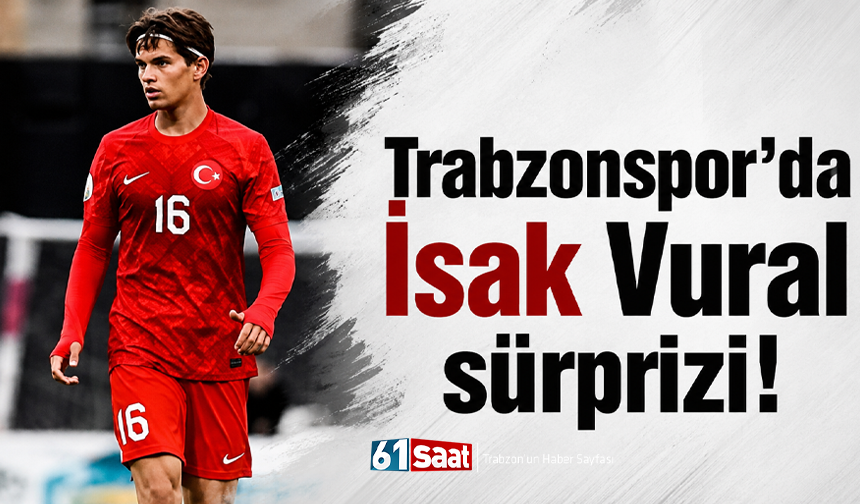 Trabzonspor’da İsak Vural sürprizi