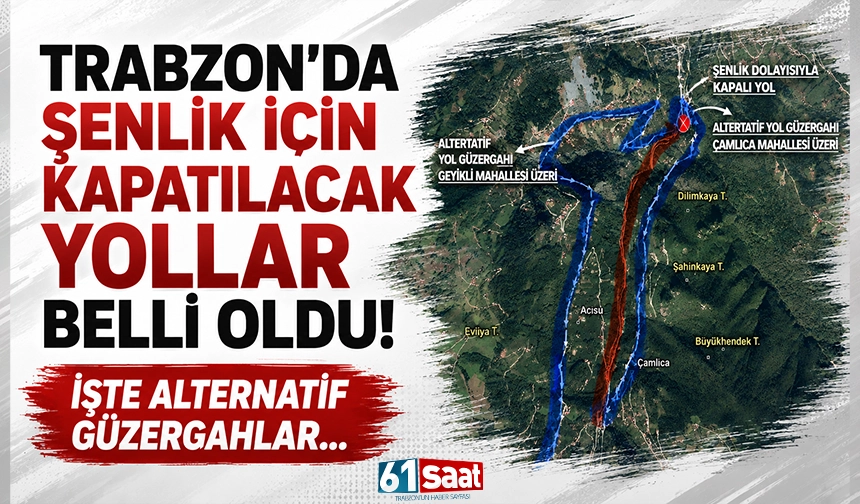 Trabzon'da şenlik için kapatılacak yollar belli oldu.. İşte alternatif güzergahlar...