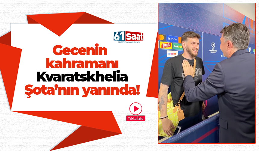 Kvaratskhelia final sonrası Şota'nın yanında