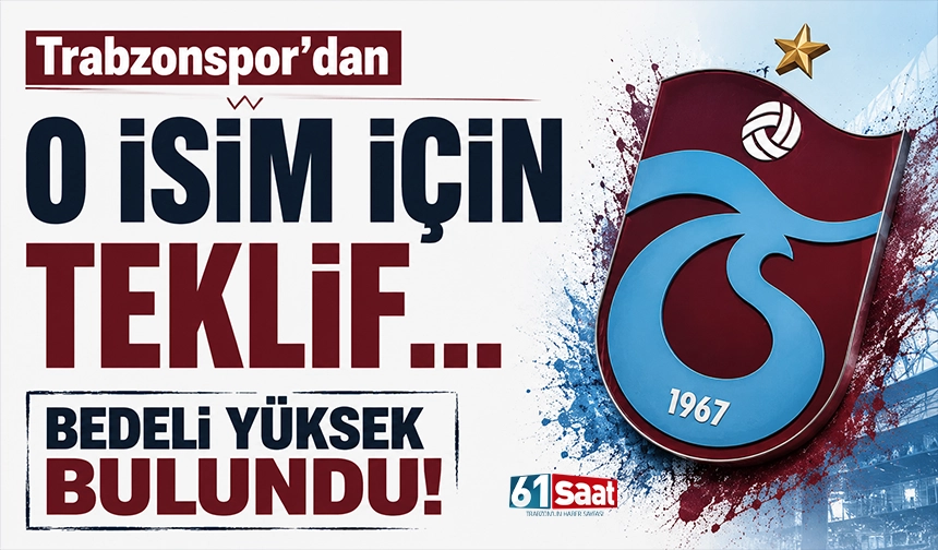 Trabzonspor'dan o isim için teklif... Bedeli yüksek bulundu!
