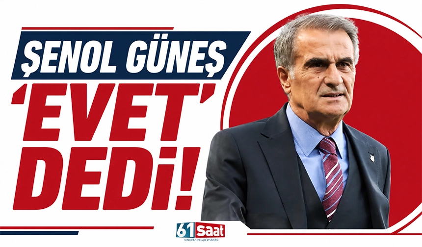 Şenol Güneş 'evet' dedi