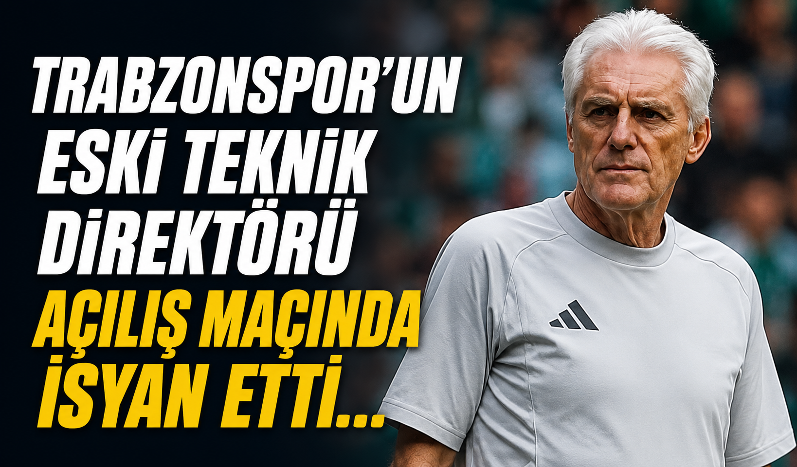 Trabzonspor'un eski teknik direktörü açılış maçında isyan etti