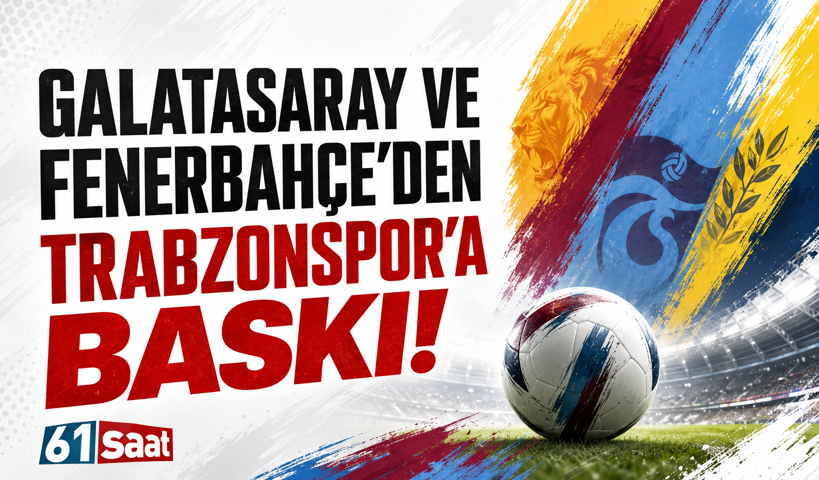 Galatasaray ve Fenerbahçe'den Trabzonspor'a baskı