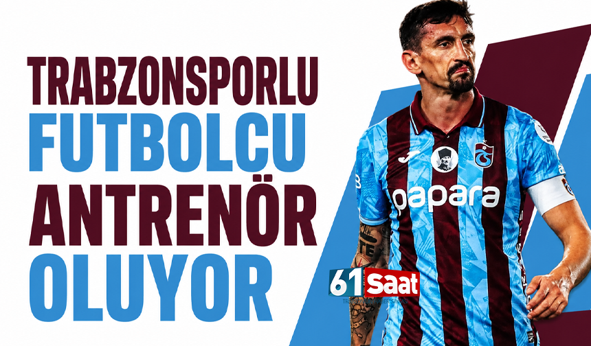 Trabzonsporlu futbolcu antrenör oluyor