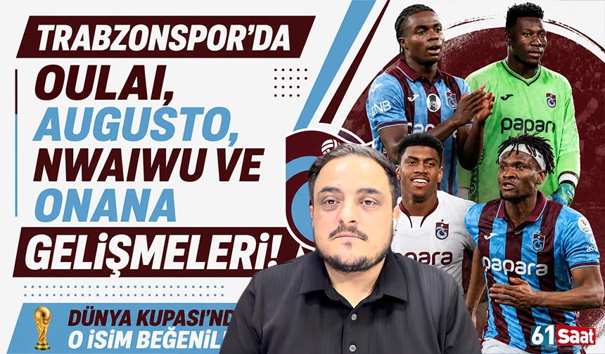 Trabzonspor’da Oulai, Augusto, Nwaiwu ve Onana gelişmeleri! Dünya Kupası’nda o isim beğenildi