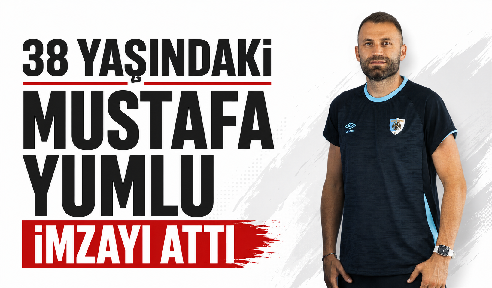 38 yaşındaki Mustafa Yumlu imzayı attı
