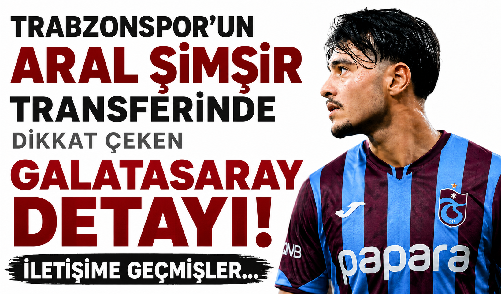 Trabzonspor’un Aral Şimşir transferinde dikkat çeken Galatasaray detayı!