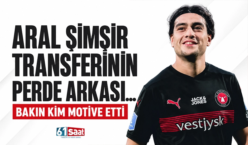 Aral Şimşir transferinin perde arkası... Bakın kim motive etti