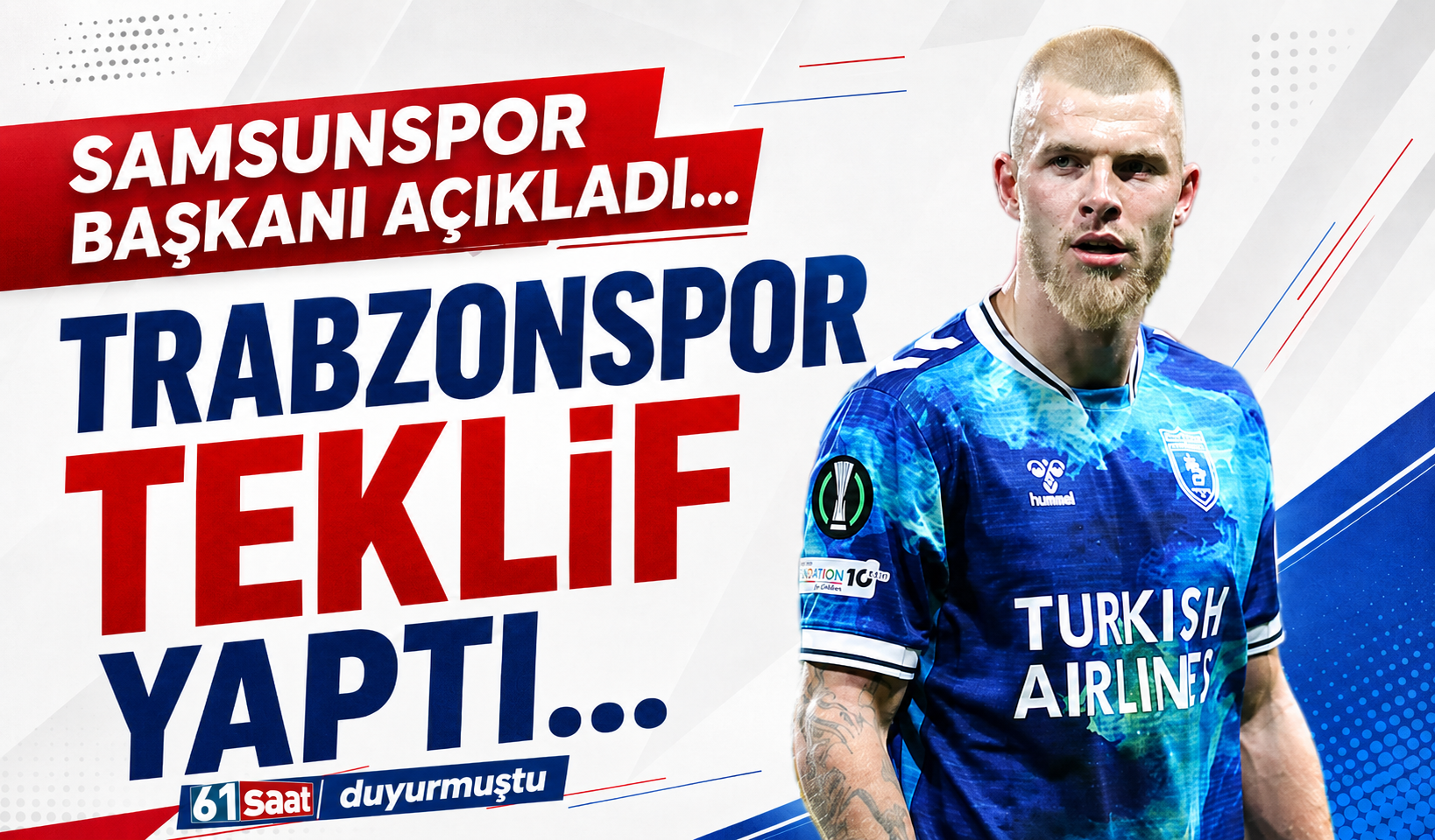 61saat duyurmuştu! Samsun başkanı teklifi açıkladı