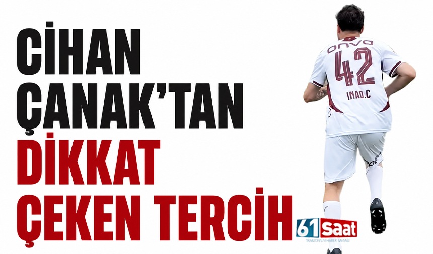 Cihan Çanak’tan dikkat çeken tercih