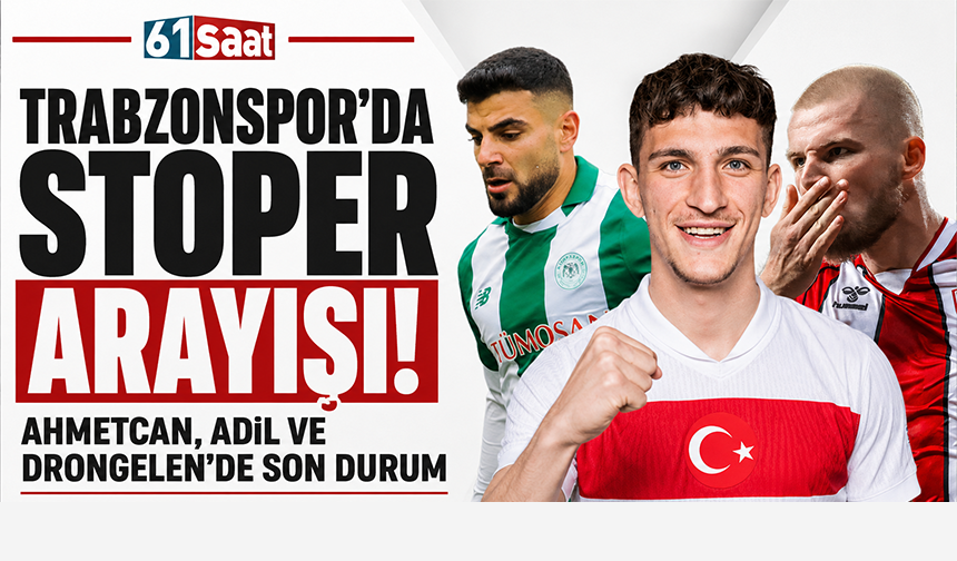 Trabzonspor’da stoper arayışı! Ahmetcan, Adil ve Drongelen’de son durum