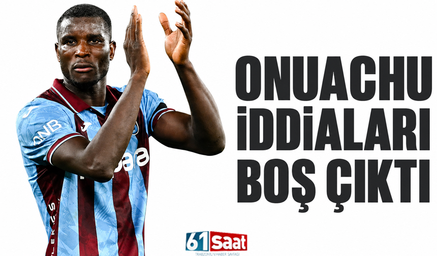 Onuachu iddiaları boş çıktı