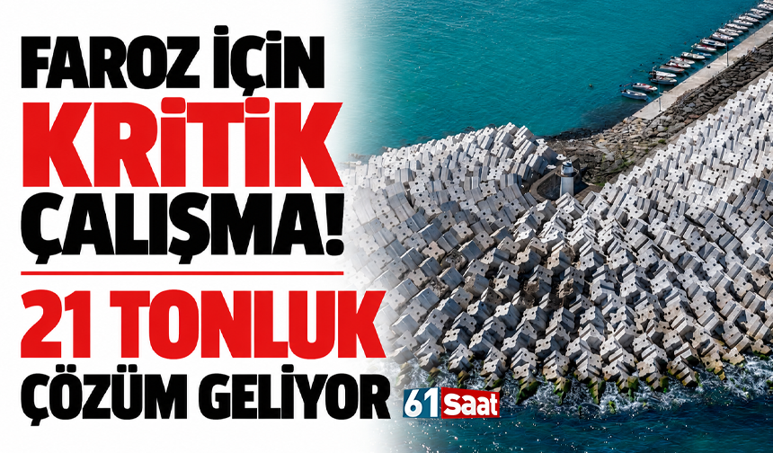Faroz için kritik çalışma! 21 tonluk çözüm geliyor