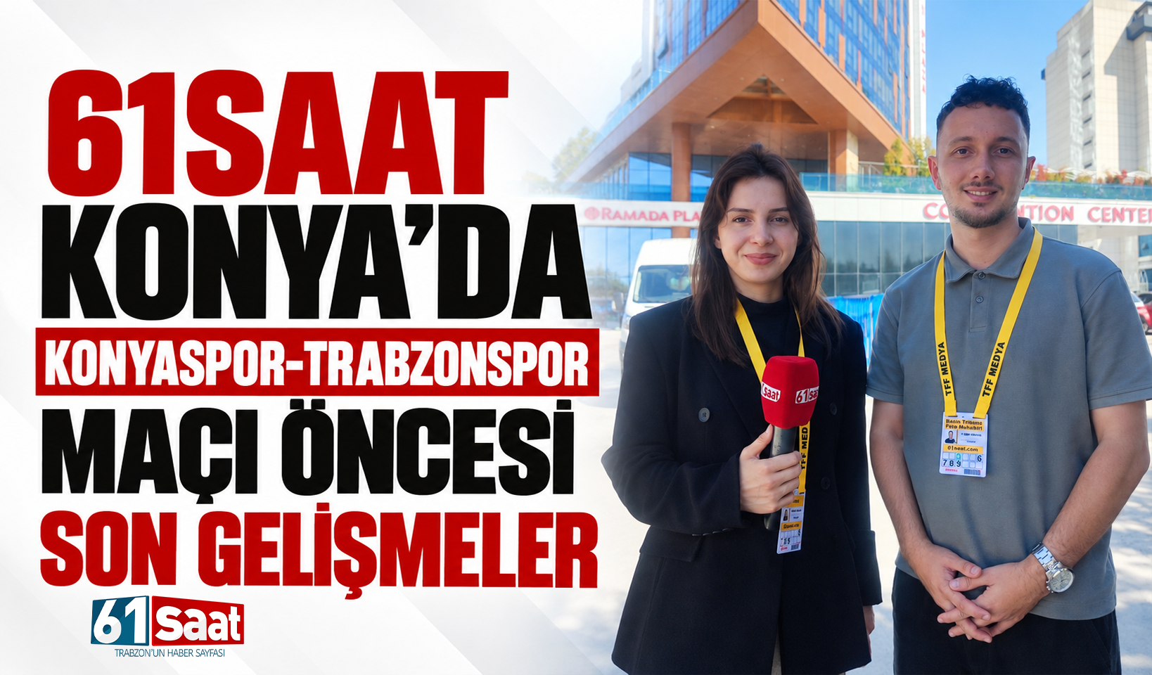 61saat Konya’da: Konyaspor-Trabzonspor maçı öncesi son gelişmeler