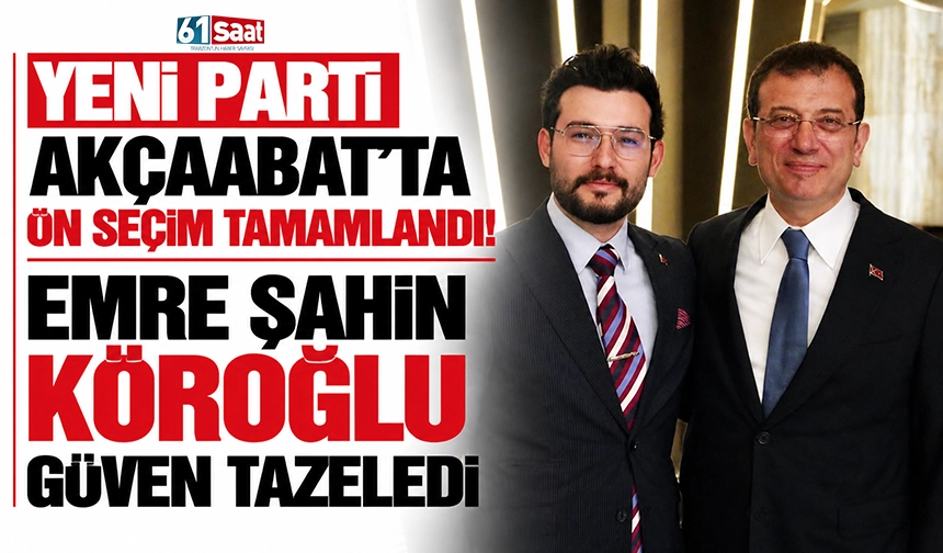 YENİ Parti Akçaabat’ta ön seçim tamamlandı! Emre Şahin Köroğlu güven tazeledi