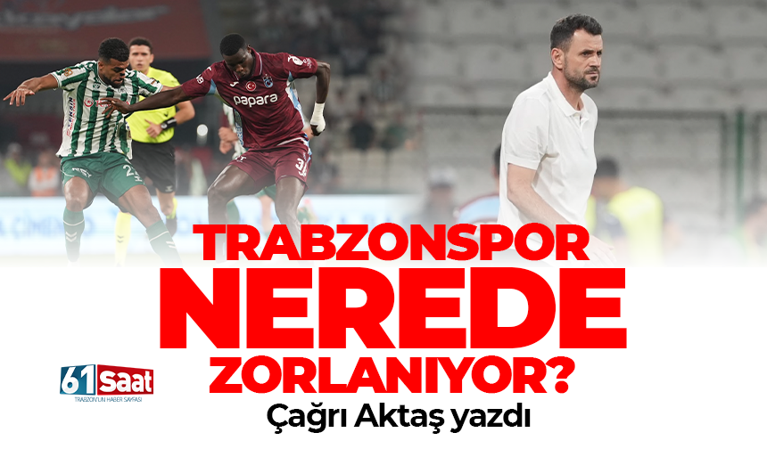 Çağrı Aktaş: Trabzonspor nerede zorlanıyor? Bir teşekkür TSYD'ye