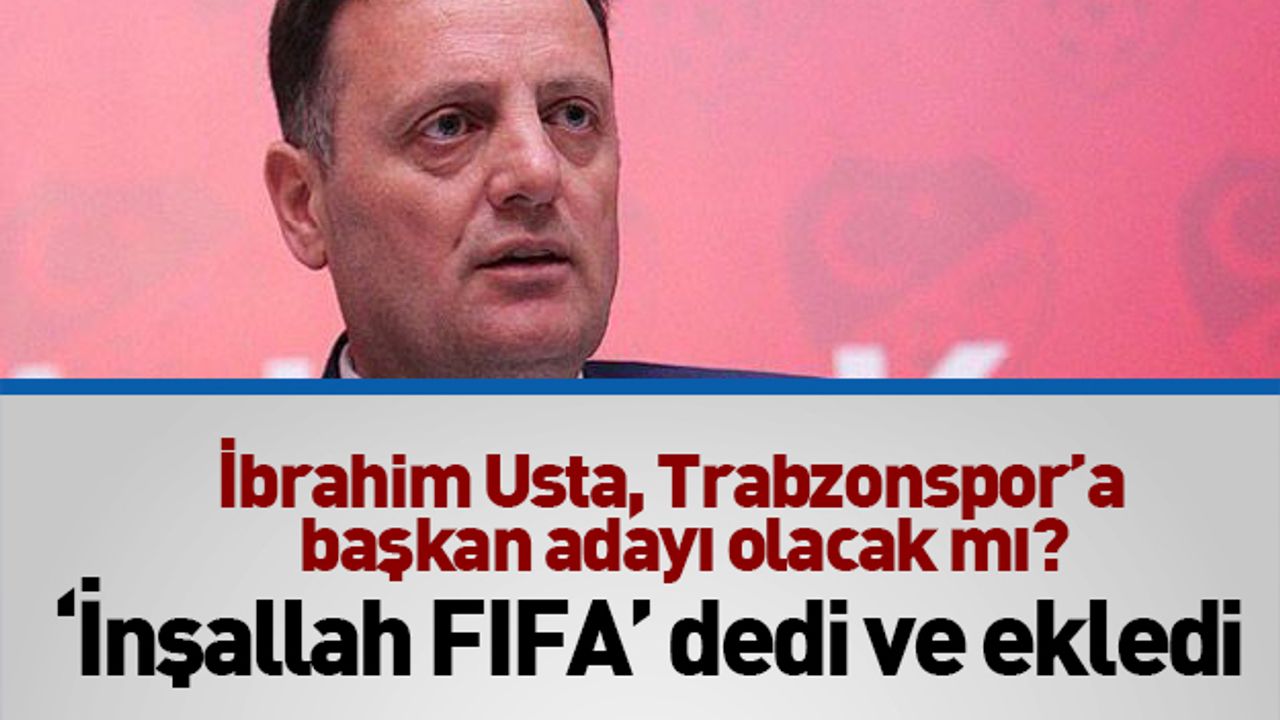 Trabzonspor'da İbrahim Usta başkanlığa aday olacak mı?