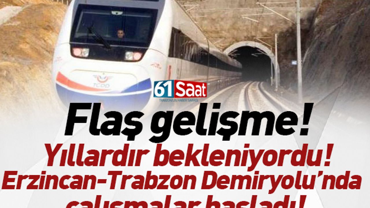 Flaş gelişme! Erzincan- Trabzon Demiryolu’nda çalışmalar başladı! Firma Trabzon’a geldi…