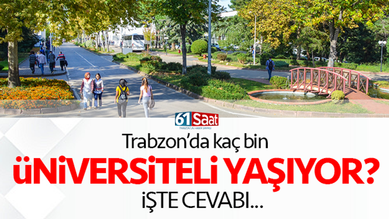 Trabzon'da kaç üniversiteli yaşıyor? İşte cevabı...