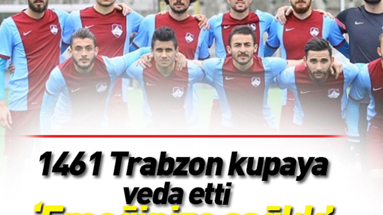 1461 Trabzon kupaya veda etti