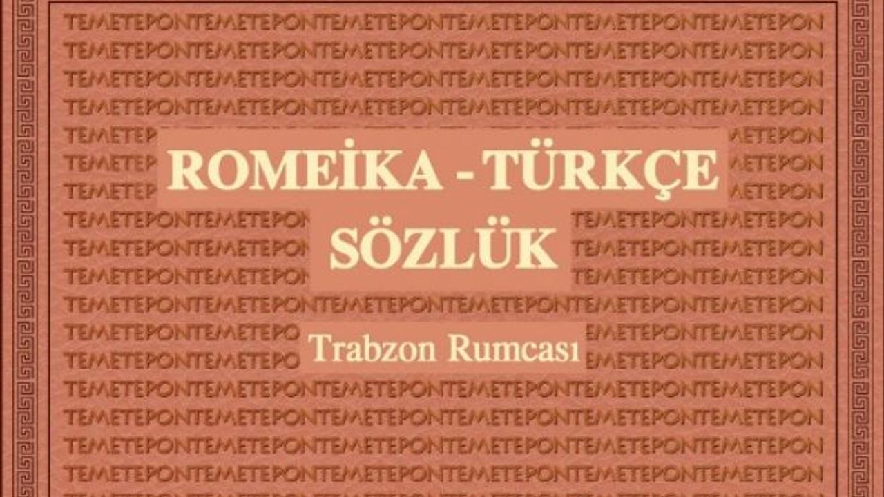 Trabzon Romeikası Sözlüğü yayınlandı
