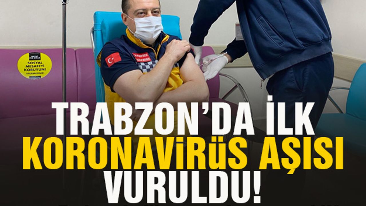 Trabzon'da ilk Koronavirüs aşısı vuruldu.. İlk aşıyı İl Sağlık Müdürü Dr. Hakan Usta oldu