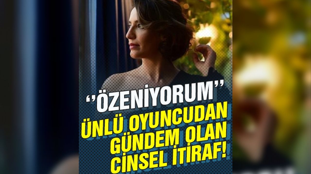 Ünlü oyuncudan gündem olan cinsel itiraf! - TRABZON HABER SAYFASI