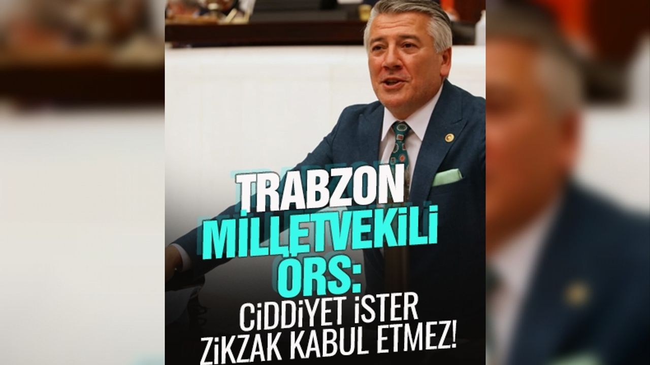 İYİ Parti Trabzon Milletvekili Örs, Devlet yönetmek ciddiyet ister