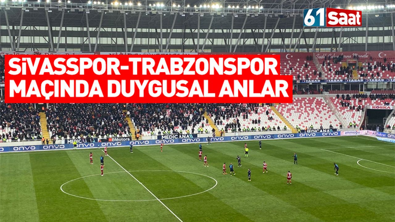 Sivasspor-Trabzonspor maçında duygusal anlar!