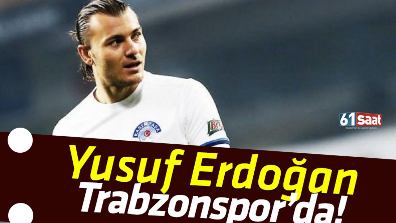Trabzonspor Yusuf Erdoğan'ı bitirdi!