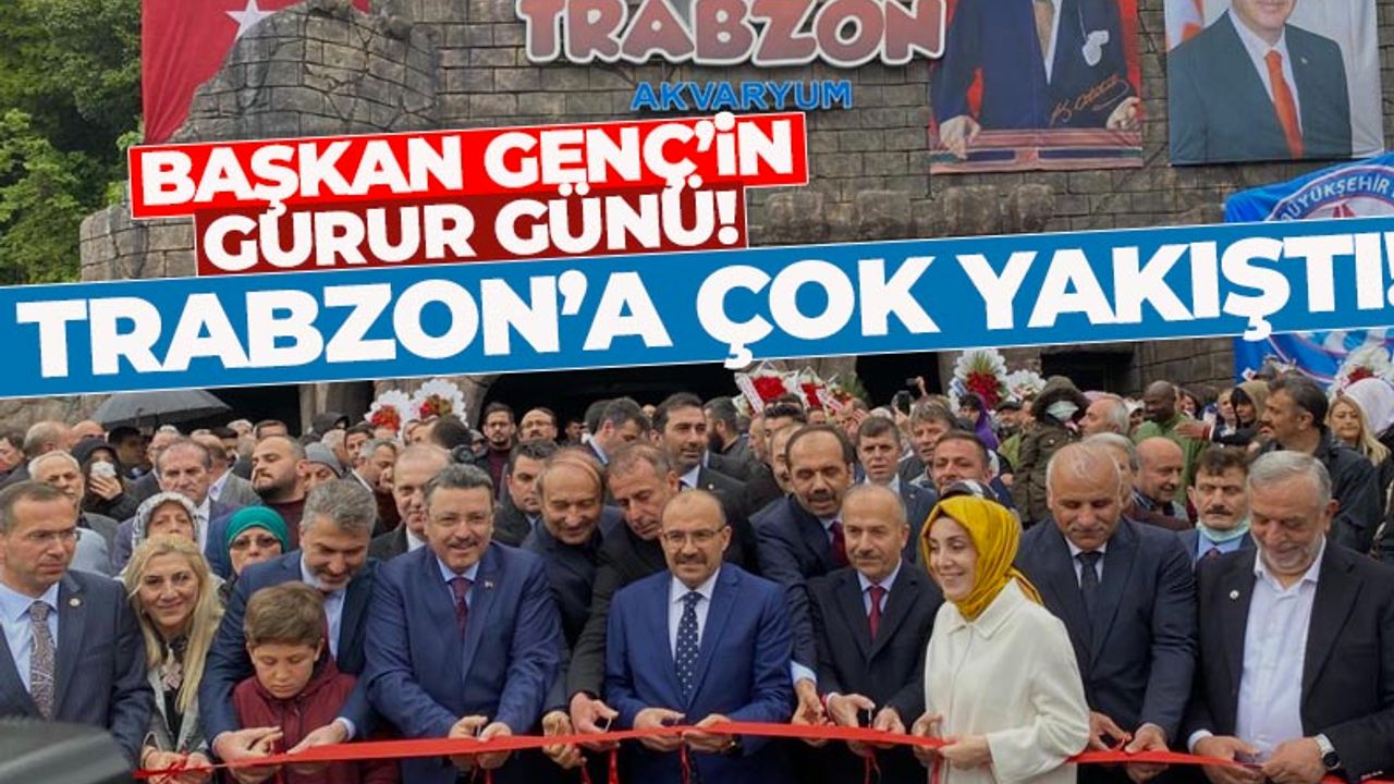Başkan Genç'in gurur günü.. Tünel Akvaryum Trabzon'a çok yakıştı..