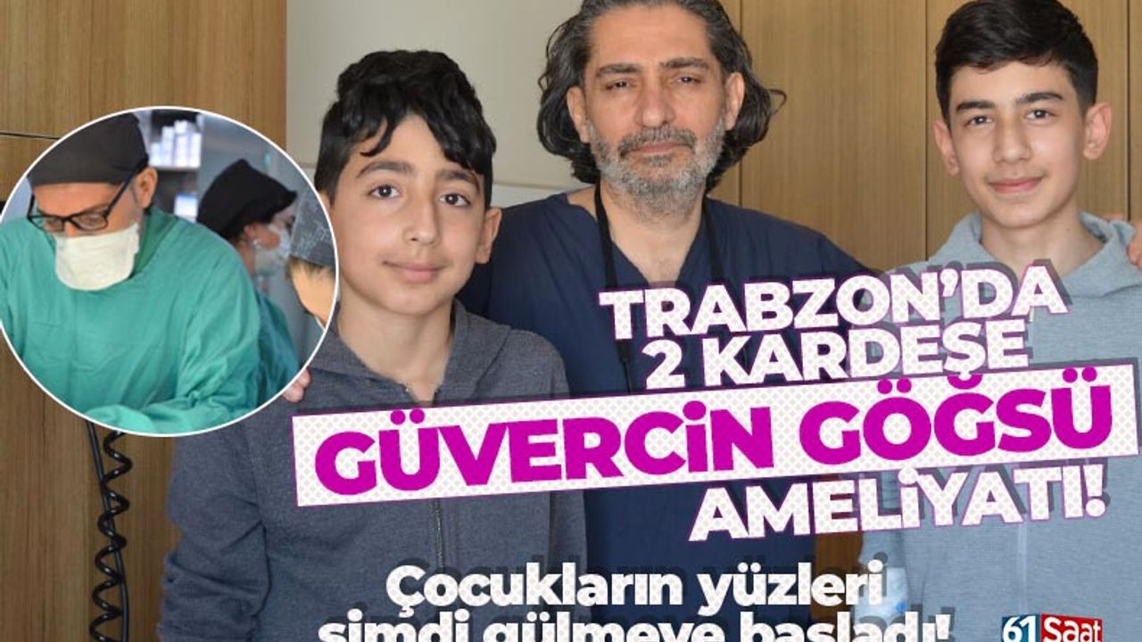 Trabzon'da iki kardeşe Güvercin Göğsü Ameliyatı...